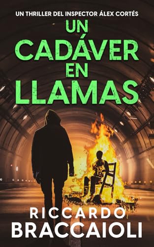 Un Cadáver en Llamas: Un thriller del inspector Álex Cortés: 7 (Inspector Álex Cortés Novela negra policíaca crimen y misterio)