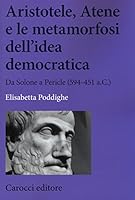 Aristotele, Atene e le metamorfosi dell'idea democratica. Da Solone a Pericle 8843059149 Book Cover