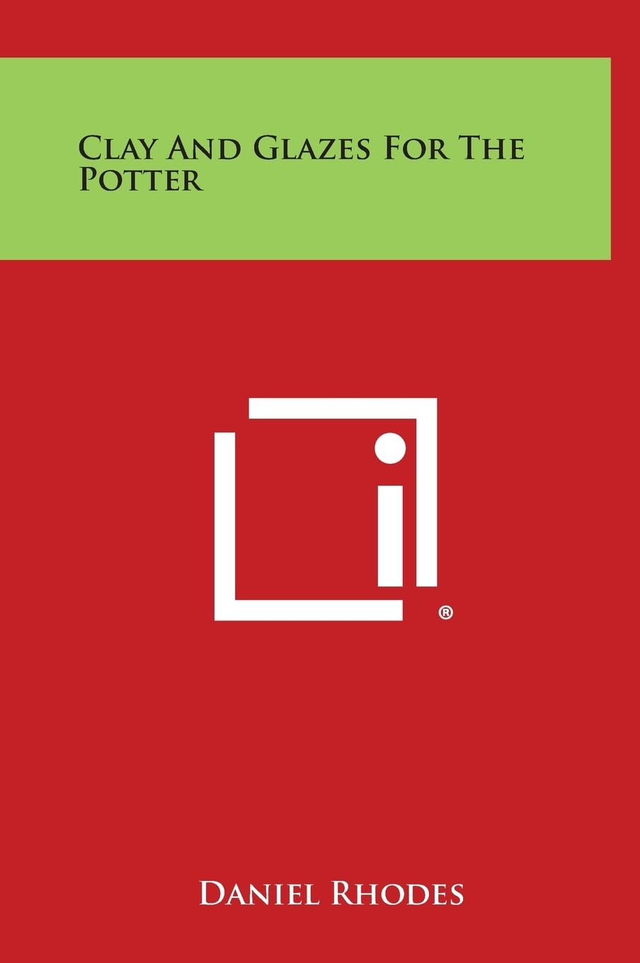 Clay and Glazes for the Potter : livre de technique céramique et guide de poterie