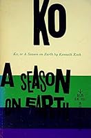 Ko, or a Season on Earth B0000CKLUK Book Cover