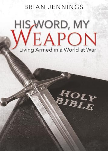 His Word, My Weapon: Living Armed in a World at War