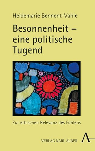 Besonnenheit: Zur Zukunft einer überaus zeitgemäßen Tugend