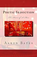 Poetic Seduction: The Heart of a Man 1507653921 Book Cover