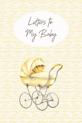 Letters to My Baby: A Keepsake Memory Book for New Parents | Gender Neutral Baby Shower Gift | Personalized Letters from Mom or Dad for Boy or Girl