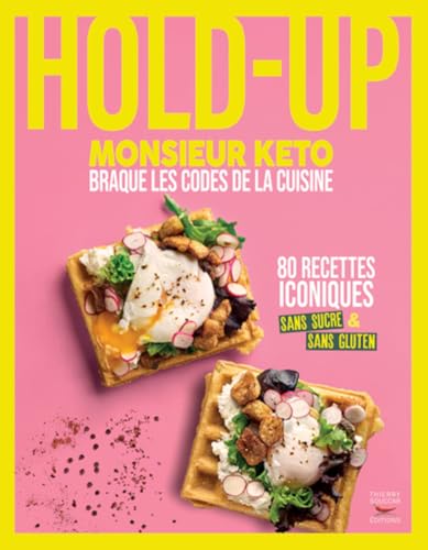 Hold-up - Monsieur keto braque les codes de la cuisine: 80 recett...