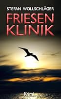 Friesenklinik: Ostfriesen-Krimi (Diederike Dirks ermittelt) 1539480879 Book Cover
