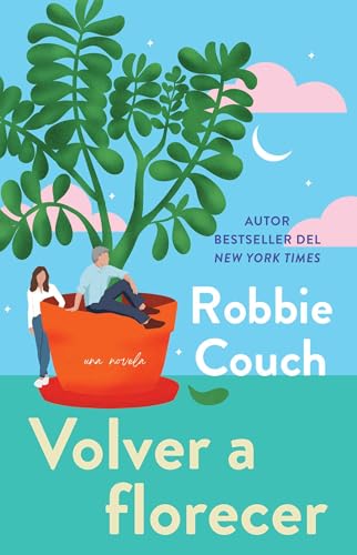 Volver a florecer, Spanish-language edition of Bloom: Una novela (Spanish Edition)