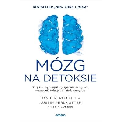M&oacute;zg na detoksie Oczyść sw&oacute;j umysł, by sprawniej myśleć, wzmocnić relacje i znaleźć szczęście