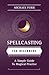 Spellcasting for Beginners: A Simple Guide to Magical Practice (Llewellyn's For Beginners, 35)