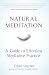 Natural Meditation: A Guide to Effortless Meditative Practice
