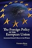 The Foreign Policy of the European Union: Assessing Europe's Role in the World