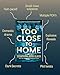 Too Close to Home: An Explosive, Darkly Humorous Domestic Thriller where Nothing is What It Seems