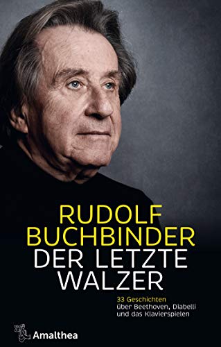 Der letzte Walzer: 33 Geschichten über Beethoven, Diabelli und das Klavierspielen (German Edition)
