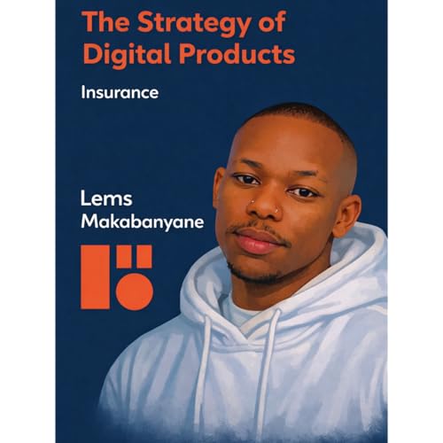 The Strategy of Digital Products | Insurance | Lemogang Makhabanyane