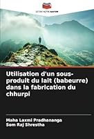 Utilisation d'un sous-produit du lait (babeurre) dans la fabrication du chhurpi (French Edition) 6208818001 Book Cover