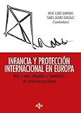  Infancia y protección internacional en Europa: Niños y niñas refugiados y beneficiarios de protección subsidiaria (Derecho - Estado y Sociedad)