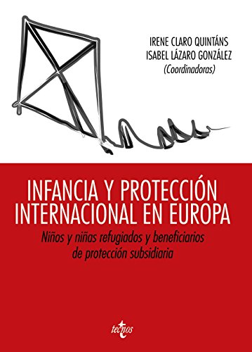 Infancia y protección internacional en Europa: Niños y niñas refugiados y beneficiarios de protección subsidiaria (Derecho - Estado y Sociedad)