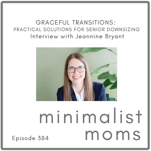 Encouraging Your Aging Parents to Downsize: Secrets From a Senior Move Expert | Jeannine Bryant (EP384) Podcast Por  arte de portada