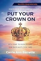 Put Your Crown On: It's Time to Reign Like the Royalty You Are B0CQSTMV2W Book Cover