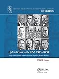  Hydraulicians in the USA 1800-2000: A biographical dictionary of leaders in hydraulic engineering and fluid mechanics (IAHR Monographs)
