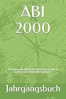 Abi 2000 : Die Besten der Besten der Besten, Die Jemals an Dieser Schule Unterrichtet Wurden! 1656274477 Book Cover