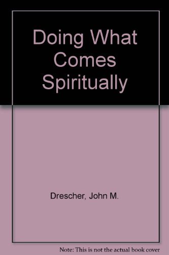 Doing What Comes Spiritually