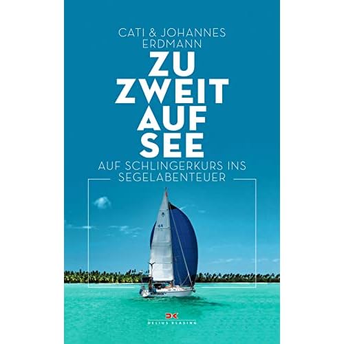 Zu zweit auf See: Auf Schlingerkurs ins Segelabenteuer