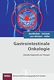 Gastrointestinale Onkologie: Aktuelle Diagnostik und Therapie - Herausgeber: Thomas Seufferlein, Volker Kächele, Götz von Wichert, Guido Adler 