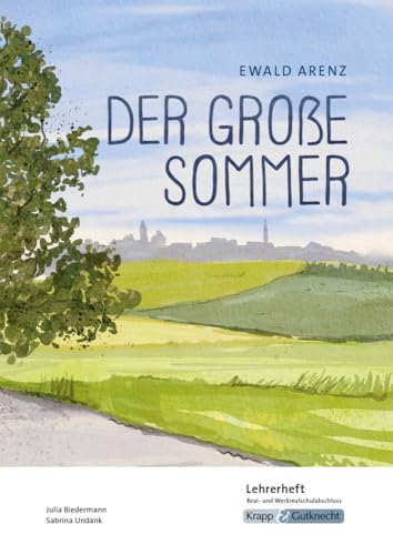 Der große Sommer – Ewald Arenz – Lehrerheft – Realschule und Werkrealschule: Unterricht, Lösungen, Didaktik, Methodik, Heft (Sekundarstufe I: Literatur im Unterricht)