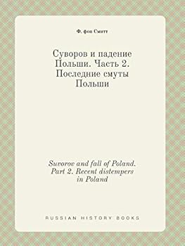 Paperback Suvorov and fall of Poland. Part 2. Recent distempers in Poland [Russian] Book