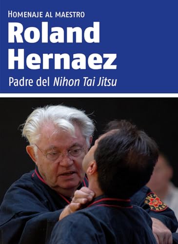 Homenaje al maestro Roland Hernaez: Padre del Nihon Tai Jitsu. (ARTES MARCIALES)