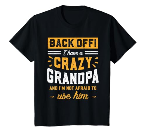 Back Off! I Have A Crazy Grandpa & I'm Not Afraid to Use Him T-Shirt, Youth, Black, 4T