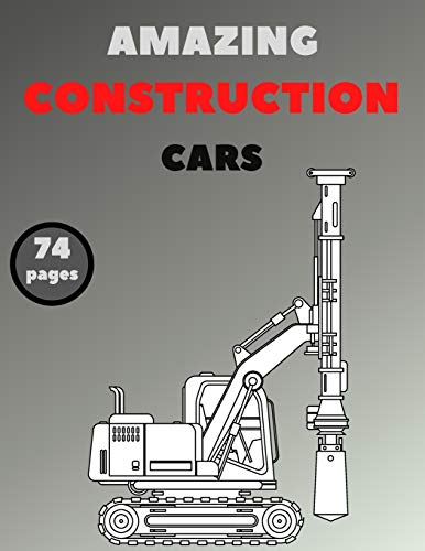 Amazing Construction Cars: Colouring Book For Kids Stress Relieving Activity Book Fun and Humor Construction Site