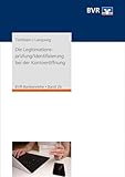 Die Legitimationsprüfung/Identifizierung bei der Kontoeröffnung: Anforderungen nach der AO, dem GwG, dem KWG und dem internationalen Informationsaustausch in Steuersachen (BVR-Bankenreihe)