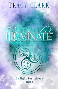 Illuminate - Book #3 of the Light Key Trilogy
