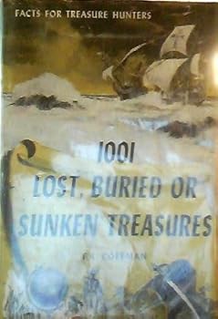 Hardcover 1001 Lost, Buried or Sunken Treasures: Facts for Treasure Hunters Book