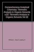 Titrimetric Analysis in Organic Solvents (Comprehensive Analytical Chemistry) 0444989846 Book Cover