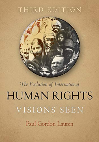 The Evolution of International Human Rights: Visions Seen...