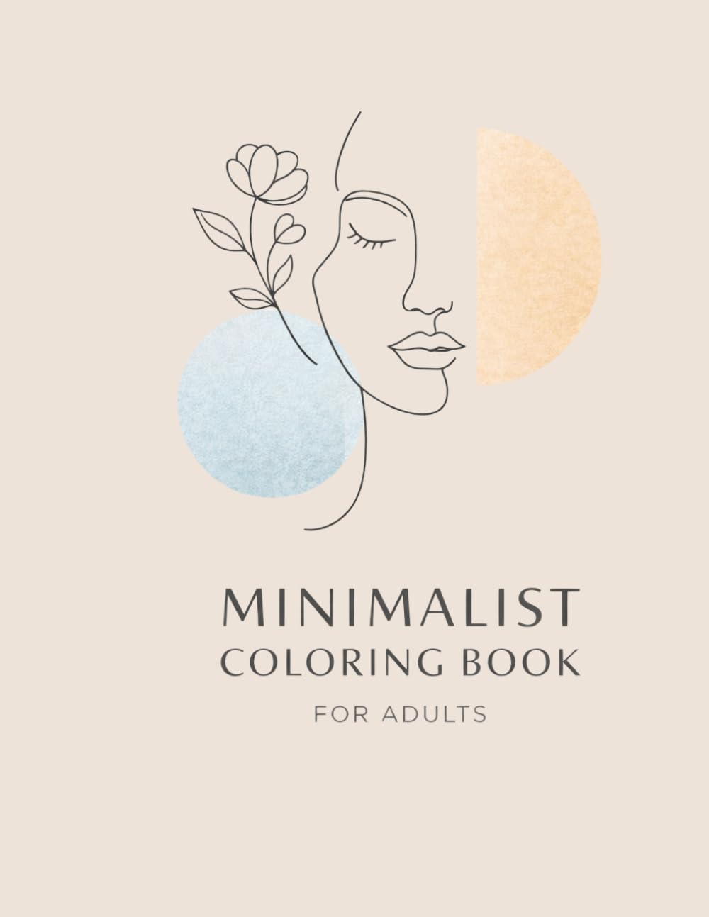 Minimalist Coloring Book for Adults: Clean, Simple & Modern Designs for Relaxation, Mindfulness, and Calm Coloring (Easy & Relaxing Coloring Series)
