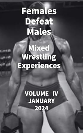 Amazon.com: Females Defeat Males: Mixed Wrestling Experiences Volume IV