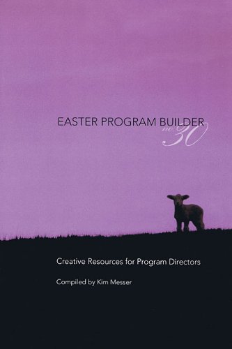 Easter Program Builder No. 30: Creative Resources for Program Directors ...