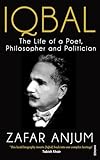 Iqbal : The Life Of A Poet, Philosopher And Politician