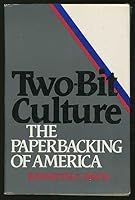 Two-Bit Culture: The Paperbacking of America 0395343984 Book Cover