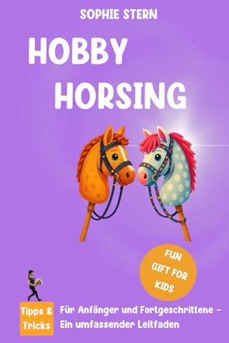 Hobby Horsing: Für Anfänger und Fortgeschrittene – Ein umfassender Leitfaden