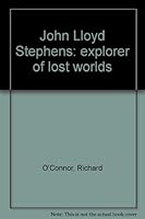 John Lloyd Stephens: explorer of lost worlds B0006BVX6S Book Cover