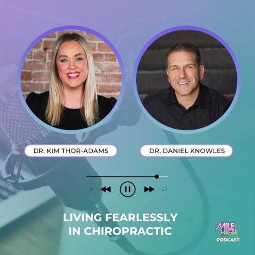 🎙️Living Fearlessly in Chiropractic – Dr. Kim Thor-Adams