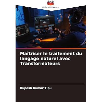 Ma&icirc;triser le traitement du langage naturel avec Transformateurs