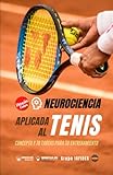  Neurociencia aplicada al tenis: Concepto y 70 tareas para su entrenamiento (Versión Edición Color)