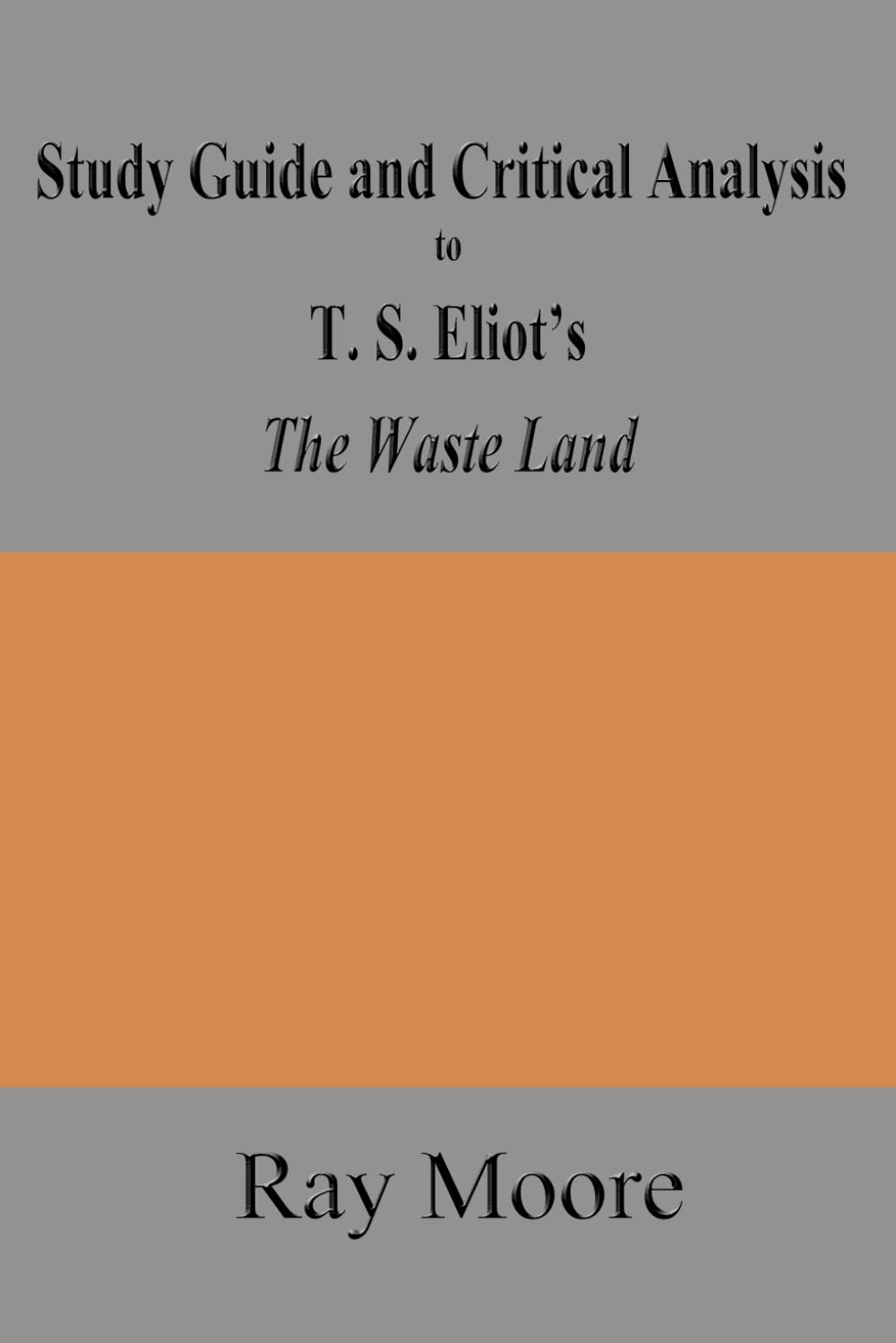 Study Guide and Critical Analysis to T. S. Eliot’s The Waste Land