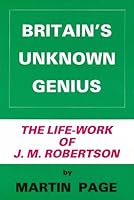 Britain's Unknown Genius: Introduction to the Life-work of John Mackinnon Robertson 0902368109 Book Cover